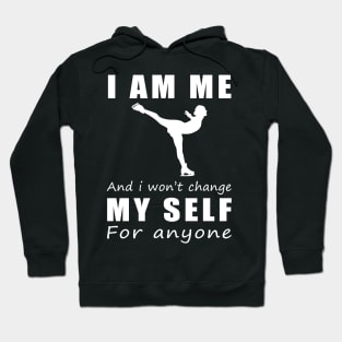 ice skating I am me and i won't change my self for anyone Hoodie